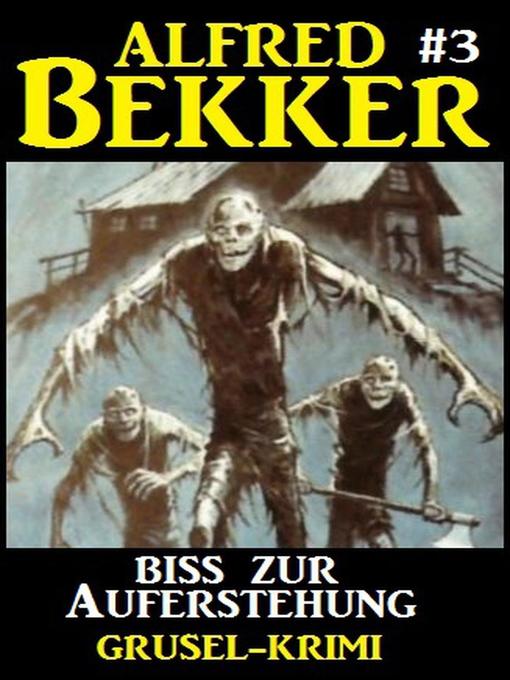 Title details for Alfred Bekker Grusel-Krimi #3 by Alfred Bekker - Available